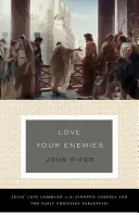 Aimez vos ennemis (une histoire de la tradition et une interprétation de ses usages) : Le commandement d'amour de Jésus dans les Évangiles synoptiques et la Parole chrétienne primitive - Love Your Enemies (a History of the Tradition and Interpretation of Its Uses): Jesus' Love Command in the Synoptic Gospels and the Early Christian Par