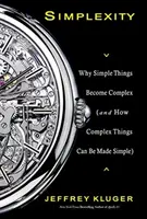 Simplexité : Pourquoi les choses simples deviennent complexes (et comment les choses complexes peuvent devenir simples) - Simplexity: Why Simple Things Become Complex (and How Complex Things Can Be Made Simple)