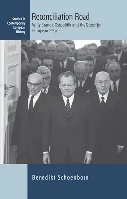 La route de la réconciliation : Willy Brandt, l'Ostpolitik et la quête de la paix européenne - Reconciliation Road: Willy Brandt, Ostpolitik and the Quest for European Peace