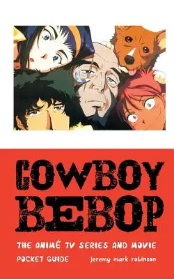 Cowboy Bebop : La série télévisée et le film d'animation - Cowboy Bebop: The Anime TV Series and Movie