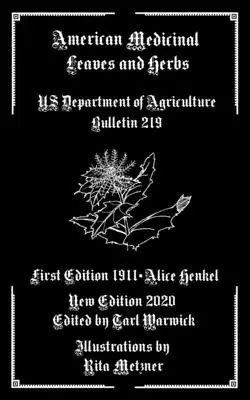 Feuilles et herbes médicinales américaines : Bulletin 219 du ministère américain de l'agriculture - American Medicinal Leaves and Herbs: US Department of Agriculture Bulletin 219