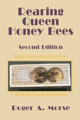 L'élevage des reines d'abeilles : Deuxième édition - Rearing Queen Honey Bees: Second Edition