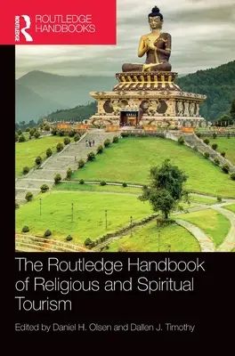 The Routledge Handbook of Religious and Spiritual Tourism (Manuel Routledge du tourisme religieux et spirituel) - The Routledge Handbook of Religious and Spiritual Tourism