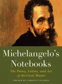 Les carnets de Michel-Ange : La poésie, les lettres et l'art du grand maître - Michelangelo's Notebooks: The Poetry, Letters, and Art of the Great Master