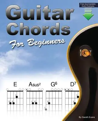 Accords de guitare pour débutants : Livre d'accords de guitare pour débutants avec accords ouverts et autres - Guitar Chords for Beginners: Beginners Guitar Chord Book with Open Chords and More