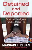 Détenus et expulsés : Histoires de familles d'immigrés sous le feu de l'ennemi - Detained and Deported: Stories of Immigrant Families Under Fire