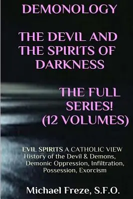 DEMONOLOGIE LE DIABLE ET LES ESPRITS DE TÉNÈBRE Expanded ! EVIL SPIRITS A Catholic View (en anglais) - DEMONOLOGY THE DEVIL AND THE SPIRITS OF DARKNESS Expanded!: EVIL SPIRITS A Catholic View