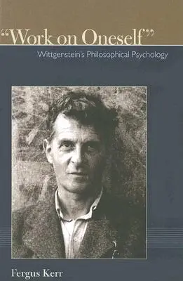 Le travail sur soi : La psychologie philosophique de Wittgenstein - Work on Oneself: Wittgensteins Philosophical Psychology