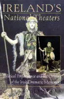 Les théâtres nationaux d'Irlande : La performance politique et les origines du mouvement dramatique irlandais - Ireland's National Theaters: Political Performance and the Origins of the Irish Dramatic Movement