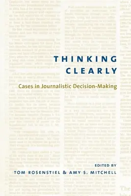 Penser clairement : Cas de prise de décision journalistique - Thinking Clearly: Cases in Journalistic Decision-Making