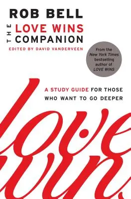 Le Compagnon de l'Amour Vainqueur : Un guide d'étude pour ceux qui veulent aller plus loin - The Love Wins Companion: A Study Guide for Those Who Want to Go Deeper