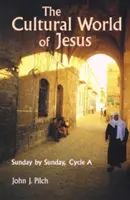 Le monde culturel de Jésus : Dimanche par dimanche, cycle a - The Cultural World of Jesus: Sunday by Sunday, Cycle a