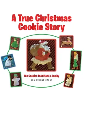 Une véritable histoire de biscuits de Noël : Les biscuits qui ont fait une famille - A True Christmas Cookie Story: The Cookies That Made a Family