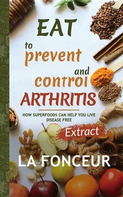 Manger pour prévenir et contrôler l'arthrite (édition de l'extrait) - Eat to Prevent and Control Arthritis (Extract Edition)