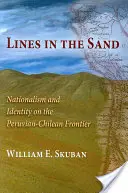 Des lignes dans le sable : Nationalisme et identité à la frontière entre le Pérou et le Chili - Lines in the Sand: Nationalism and Identity on the Peruvian-Chilean Frontier