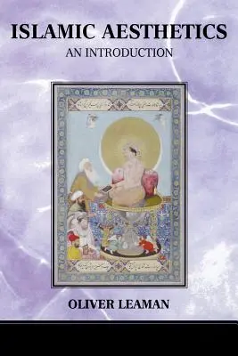 Esthétique islamique : Une introduction - Islamic Aesthetics: An Introduction