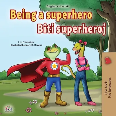 Being a Superhero (Livre bilingue anglais-croate pour enfants) - Being a Superhero (English Croatian Bilingual Book for Kids)