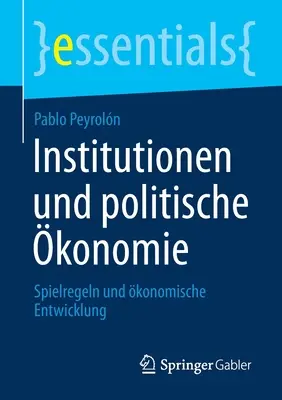 Institutionen Und Politische konomie : Spielregeln Und konomische Entwicklung (en anglais) - Institutionen Und Politische konomie: Spielregeln Und konomische Entwicklung
