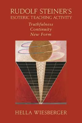 L'activité d'enseignement ésotérique de Rudolf Steiner : Vérité - Continuité - Nouvelle forme - Rudolf Steiner's Esoteric Teaching Activity: Truthfulness - Continuity - New Form