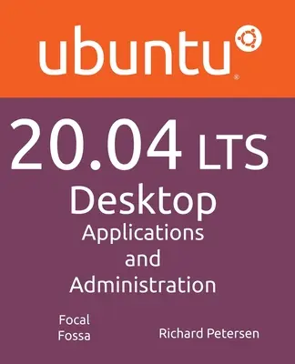 Ubuntu 20.04 LTS Desktop : Applications et administration - Ubuntu 20.04 LTS Desktop: Applications and Administration