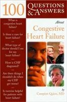 100 questions et réponses sur l'insuffisance cardiaque congestive - 100 Questions & Answers about Congestive Heart Failure
