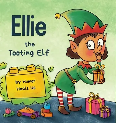 Ellie the Tooting Elf : L'histoire d'un elfe qui pète (pets) - Ellie the Tooting Elf: A Story About an Elf Who Toots (Farts)