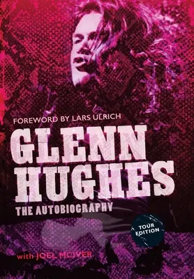 Glenn Hughes : L'autobiographie [ÉDITION DE TOURNÉE] - Glenn Hughes: The Autobiography [TOUR EDITION]