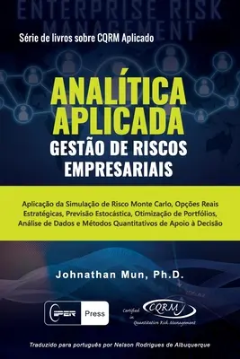 ANALTICA APLICADA - Gesto de Riscos Empresariais : Aplicao da Simulao de Risco Monte Carlo, Opes Reais Estratgicas, Previso Estocstica, Otim - ANALTICA APLICADA - Gesto de Riscos Empresariais: Aplicao da Simulao de Risco Monte Carlo, Opes Reais Estratgicas, Previso Estocstica, Otim