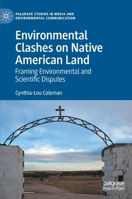 Conflits environnementaux sur les terres amérindiennes : Encadrer les conflits environnementaux et scientifiques - Environmental Clashes on Native American Land: Framing Environmental and Scientific Disputes