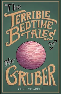 Les terribles contes de M. Gruber à l'heure du coucher - The Terrible Bedtime Tales of Mr. Gruber