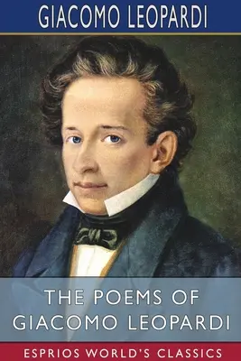 Les poèmes de Giacomo Leopardi (Esprios Classics) - The Poems of Giacomo Leopardi (Esprios Classics)