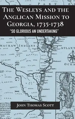 Les Wesley et la mission anglicane en Géorgie, 1735-1738 : une entreprise si glorieuse - The Wesleys and the Anglican Mission to Georgia, 1735-1738: So Glorious an Undertaking