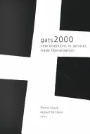 Gats 2000 : Nouvelles orientations de la libéralisation du commerce des services - Gats 2000: New Directions in Services Trade Liberalization