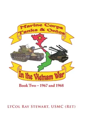 Les chars et les chars d'assaut du Corps des Marines au Vietnam : Livre 2 - 1967 et 1968 - Marine Corps Tanks and Ontos in Vietnam: Book Two - 1967 and 1968