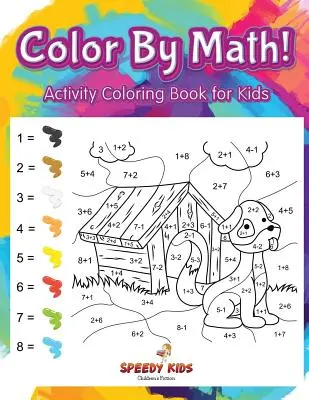 Colorier en maths ! Livre d'activités à colorier pour les enfants - Color By Math! Activity Coloring Book for Kids