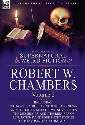 La collection de romans surnaturels et étranges de Robert W. Chambers : Volume 2 - comprenant deux romans 