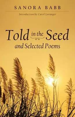 Told in the Seed et poèmes choisis - Told in the Seed and Selected Poems