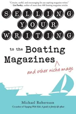 Vendre ses écrits aux magazines de navigation de plaisance (et à d'autres magazines de niche) - Selling Your Writing to the Boating Magazines (and other niche mags)