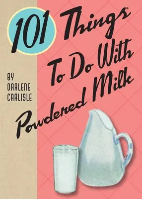 101 choses à faire avec du lait en poudre - 101 Things To Do With Powdered Milk