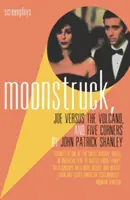 Moonstruck, Joe Versus the Volcano et Five Corners : Scénarios - Moonstruck, Joe Versus the Volcano, and Five Corners: Screenplays