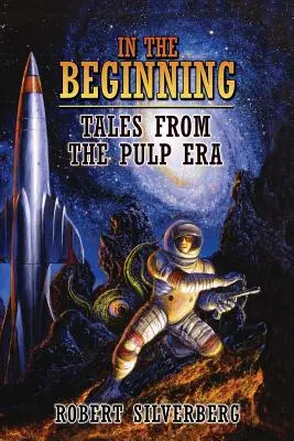 Au commencement : Histoires de l'ère des pulps - In the Beginning: Tales from the Pulp Era