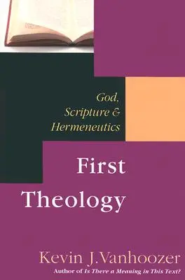 La première théologie : Dieu, l'herméneutique de l'Écriture - First Theology: God, Scripture Hermeneutics