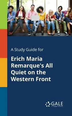 Un guide d'étude pour All Quiet on the Western Front d'Erich Maria Remarque - A Study Guide for Erich Maria Remarque's All Quiet on the Western Front