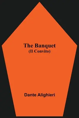Le Banquet (Il Convito) - The Banquet (Il Convito)