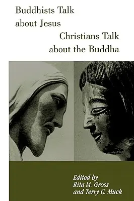 Les bouddhistes parlent de Jésus, les chrétiens parlent du Bouddha - Buddhists Talk about Jesus, Christians Talk about the Buddha