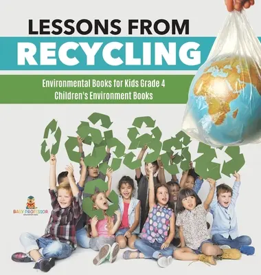 Leçons de recyclage - Livres sur l'environnement pour les enfants de 4e année - Livres sur l'environnement pour les enfants - Lessons from Recycling - Environmental Books for Kids Grade 4 - Children's Environment Books