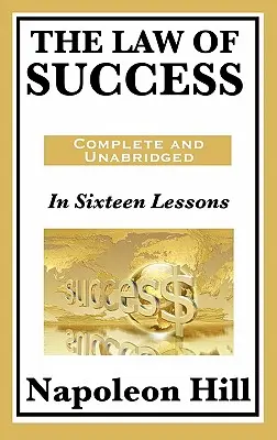 La loi du succès : En seize leçons - The Law of Success: In Sixteen Lessons