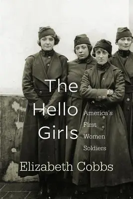 Les Hello Girls : Les premières femmes soldats d'Amérique - The Hello Girls: America's First Women Soldiers