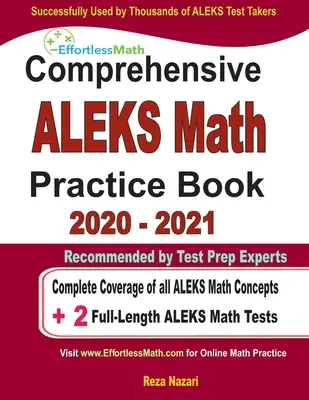 Livre d'exercices de mathématiques ALEKS 2020 - 2021 : Couverture complète de tous les concepts de mathématiques ALEKS + 2 tests de mathématiques ALEKS complets - Comprehensive ALEKS Math Practice Book 2020 - 2021: Complete Coverage of all ALEKS Math Concepts + 2 Full-Length ALEKS Math Tests