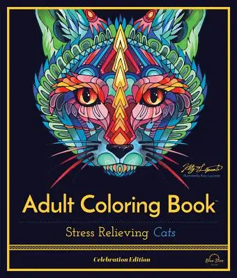 Chats anti-stress : Livre de coloriage pour adultes, édition de célébration - Stress Relieving Cats: Adult Coloring Book, Celebration Edition